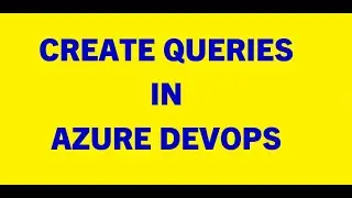 Azure DevOps || Запросы (поиск рабочих элементов в Azure DevOps)