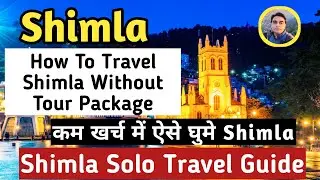 Shimla Kufri Narkanda Cheapest Tour Guide Without Any Package |  Complete Tour Guide For Solo Tour