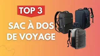 TOP 3 : MEILLEUR SAC A DOS DE VOYAGE