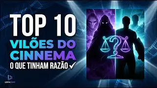 Os 10 Vilões do Cinema que TINHAM RAZÃO