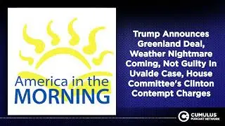 Trump Announces Greenland Deal, Weather Nightmare Coming, Not Guilty In Uvalde Case, House...
