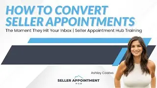 How to Convert Seller Appointments the Moment They Hit Your Inbox | Seller Appointment Hub Training