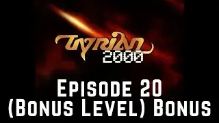 Tyrian 2000 (Episode 20) (Bonus Level) Bonus