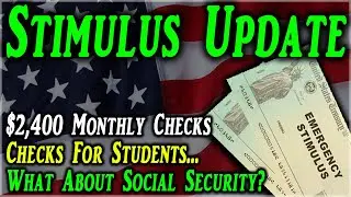 Second Stimulus Check Update And Stimulus Package Update: $2400/Month | Student $$ | Social Security