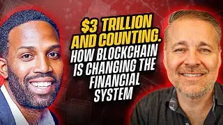 $3 Trillion and Counting. How Blockchain is changing the Financial System