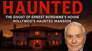 The Ghost of Ernest Borgnine&rsquo;s House &mdash; Hollywood&rsquo;s Haunted Mansion (Los Angeles)