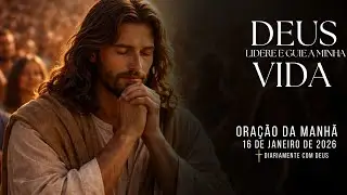 ORAÇÃO DA MANHÃ - DEUS QUER TE GUIAR