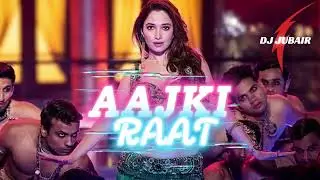 Aaj Ki Raat - DJ Jubair Remix