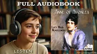 Anne of Avonlea, by Lucy Maud Montgomery - Full Audiobook