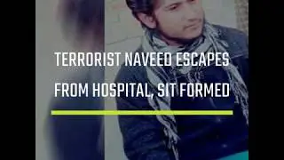 Terrorist Naveed Jatt escapes from hospital; SIT formed