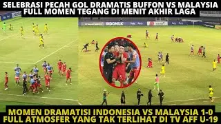 MOMEN TEGANG MENIT AKHIR TIMNAS U-19 VS MALAYSIA 1-0. SELEBRASI PECAH GOL DRAMATIS BUFFON AFF U-19