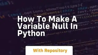 how to make a variable null in python