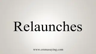 How To Say Relaunches