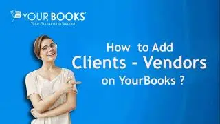 How to add new Clients and Vendors on YourBooks?