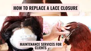 REPLACING A LACE CLOSURE| WIG MAINTENANCE SERVICE FOR CLIENTS 2022