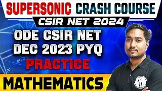 CSIR NET June 2024 : CSIR NET ODE PYQs December 2023 |  CSIR NET Mathematical Sciences 2024