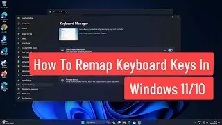 How to Remap Keyboard Keys In Windows 11/10 Computer or Laptop