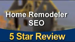 Denver Best SEO Marketing &ndash; Home Remodeler SEO Marvelous 5 Star Review