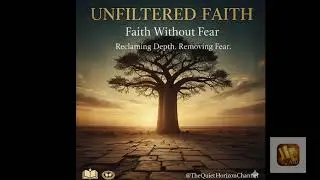 UNFILTERED FAITH &ldquo;Ancient Truths, Unfiltered&rdquo;