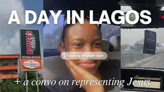A DAY IN LAGOS + A CONVO ON REPRESENTING CHRIST🤍
