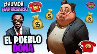 👔El Empresario: EL PUEBLO DONA | VIDEO PARA REIR #Humor Loquillo