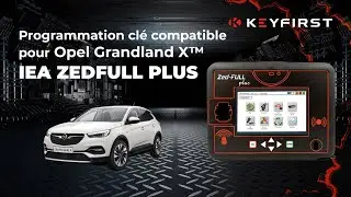 Programmation d&rsquo;une cl&eacute; compatible pour Opel Grandland X&trade; (2020) avec le Zed-Full Plus de IEA
