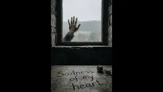 Sadness of my Heart