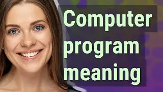 Computer program | meaning of Computer program