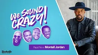 Rapid Fire w. Montell Jordan | We Sound Crazy Podcast