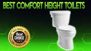 Best Comfort Height Toilets 2019 - Comfort Height Toilet Review