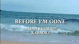 BEFORE I'M GONE by Alian Kusmadi Karaoke version