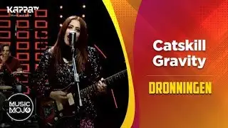 Catskill Gravity - Dronningen - Music Mojo Season 6 - Kappa TV