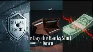 The Day the Banks Shut Down