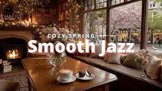 Cozy Spring Cafe Jazz | Morning Coffee & Smooth Jazz Piano for Relaxing Vibes