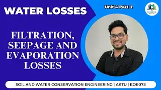 U4 P1 | Water losses: filtration, seepage and evaporation losses | SWCE | Soil water Conservation
