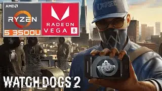 Watch Dogs 2 - Ryzen 5 3500U + VEGA 8 - 35W TDP
