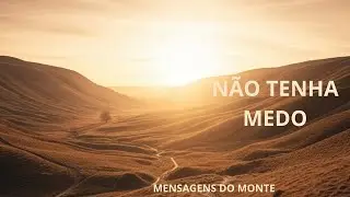 Não Tenha Medo: Deus Está Com Você em Cada Passo