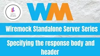 Wiremock Standalone Server Series: Specifying the response body and header