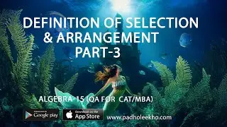 DEFINITION OF SELECTION & ARRANGEMENT PART-3 | ALGEBRA-15 |CAT 2025 |CAT/MBA