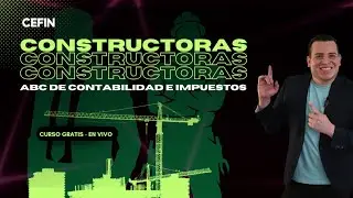 👷 CONSTRUCTORAS - ABC de contabilidad e Impuestos - CLASE GRATUITA