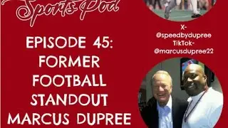 Episode 45-Former Football standout Marcus Dupree