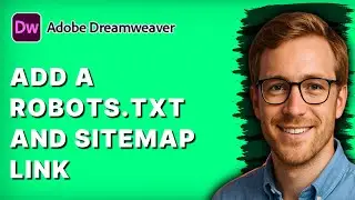 How to Add a Robots.txt and Sitemap Link in Dreamweaver [2026 Full Guide]