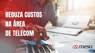 Reduza custos na &aacute;rea de telefonia com as solu&ccedil;&otilde;es da Meso.