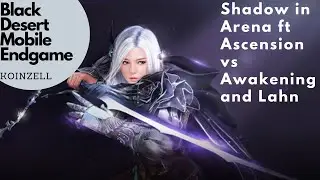 Black Desert Mobile Endgame Dark Knight Shadow in Arena Ascension vs Awakening (Darkness)