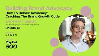 How To Unlock Advocacy: Cracking The Brand Growth Code ft. Matt Lerner