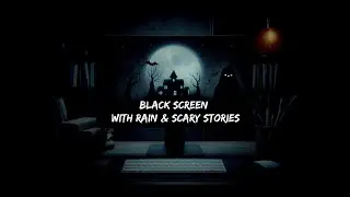 5 Hours Of True Scary Stories With Rain & Black Screen | Rain & Scary Stories RELAXATION