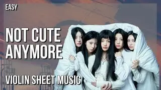 SUPER EASY Violin Sheet Music: How to play Not Cute Anymore  by Illit
