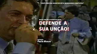 Defende  a sua Unção, Defend your Anointing  Apóstolo Paulo Moura Mensagem completa!