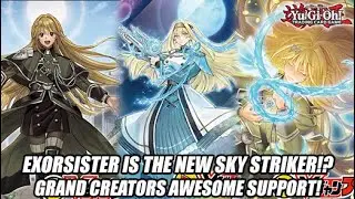 Exorsister Is The New Sky Striker!? Yu-Gi-Oh! Grand Creators AWESOME Support!