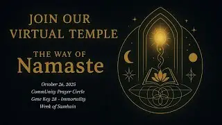 CommUnity Prayer Circle - 10/26/25 - Gene Key 28 - Immortality